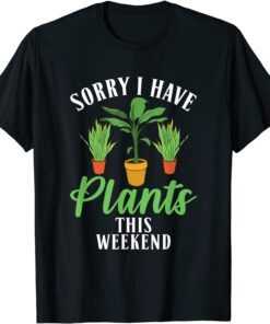 Sorry i have Plants this weekend Fun Floral Botanist Flower Tee Shirt