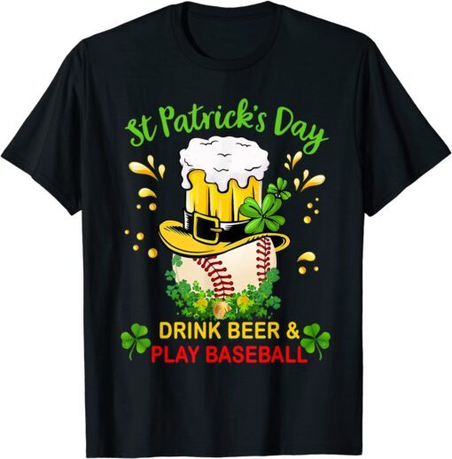 St Patrick's Day Drink Beer & Play Baseball Lucky Shamrock Tee ShirtSt Patrick's Day Drink Beer & Play Baseball Lucky Shamrock Tee Shirt