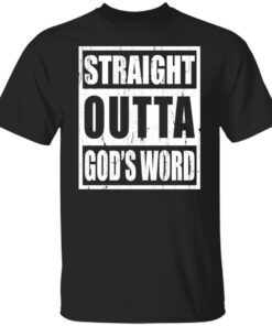 Straight outta God’s word Tee shirt