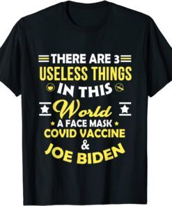 There Are Three Useless Things In This World Quote Tee Shirt