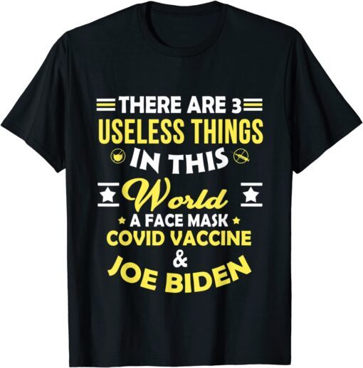 There Are Three Useless Things In This World Quote Tee Shirt