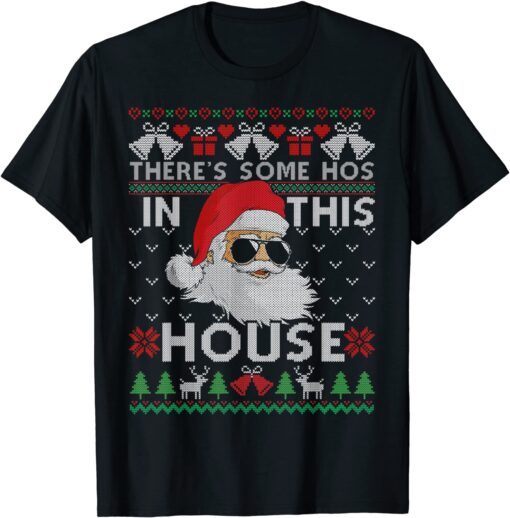 Theres Some Hos In This House Inappropriate Christmas Santa Tee Shirt