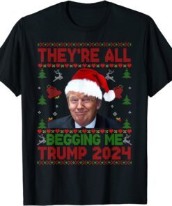 They’re All Begging Me Trump 2024 Conservative Anti Liberal Flag Tee Shirt