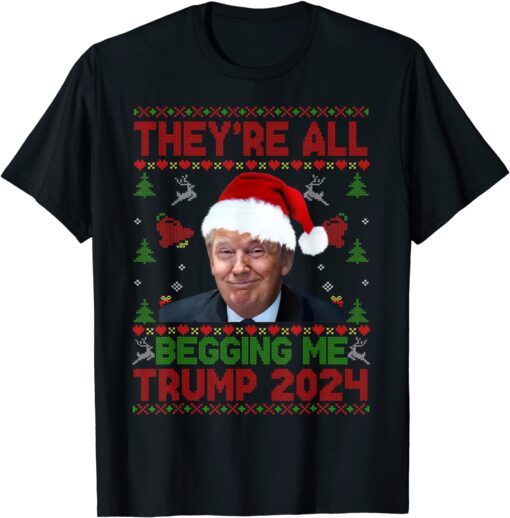 They’re All Begging Me Trump 2024 Conservative Anti Liberal Flag Tee Shirt