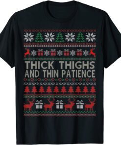 Thick Thighs And Thin Patience Ugly Christmas Sweater Tee Shirt