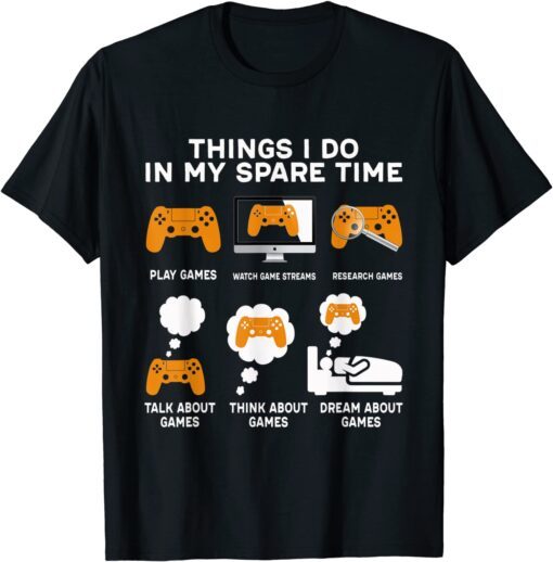 Things I Do In My Spare Time Game Video Games Tee Shirt