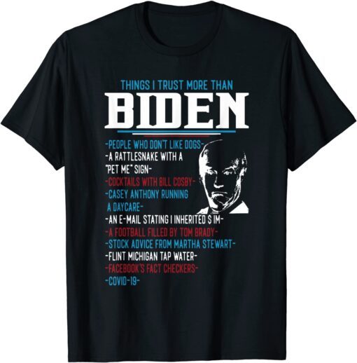 Things I Trust More Than Biden People Who Don't Like Dogs Tee Shirt