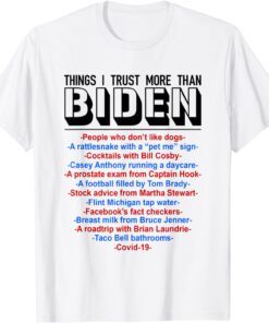 Things I Trust More Than Biden T-Shirt