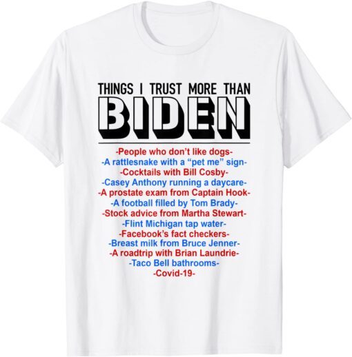 Things I Trust More Than Biden T-Shirt