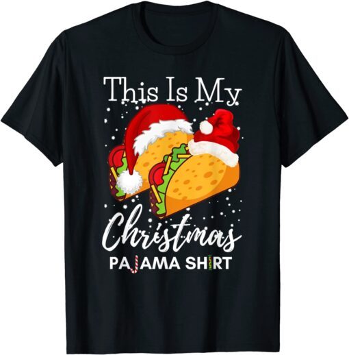 This Is My Christmas Pajama Taco Lover Mexican Food Tee Shirt