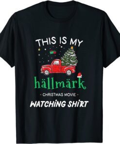 This Is My Hallmãrks Movie Watching Christmas T-Shirt