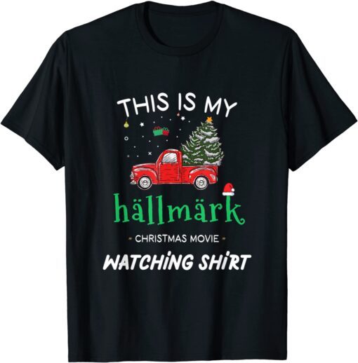 This Is My Hallmãrks Movie Watching Christmas T-Shirt