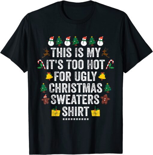 This Is My It's Too Hot For Ugly Christma Tee Shirt