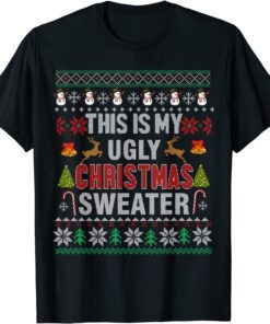 This Is My Ugly Sweater Christmas Pajama Holiday Xmas Tee Shirt