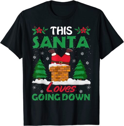 This Santa Loves Going Down Christmas Tee Shirt