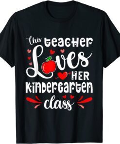 This Teacher Loves Her Kindergarten Class Student Valentines Tee Shirt