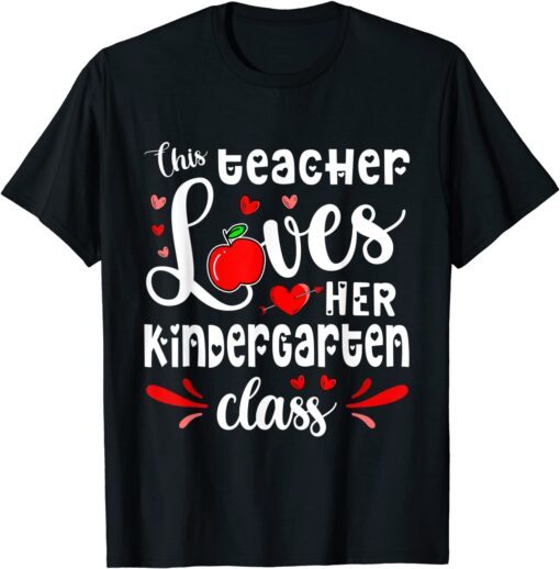 This Teacher Loves Her Kindergarten Class Student Valentines Tee Shirt