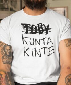 Toby Kunta Kinte T Shirt