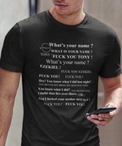 Tony What’s Your Name Fuck You Ezekiel Tee Shirt