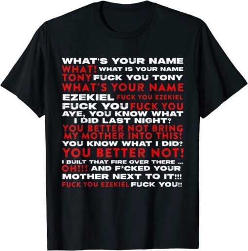 Tony and Ezekiel Shirt What Is Your Name Conversation Tee Shirt