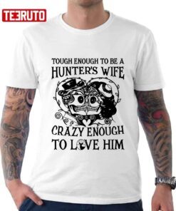 Tough Enough To Be A Hunters Wife T-Shirt