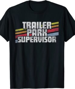 Trailer Park Supervisor Shirt