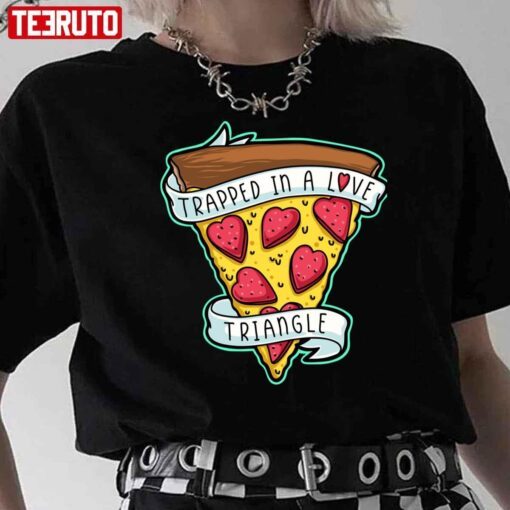 Trapped In A Love Triangle Pizza Lover Valentine Tee shirt