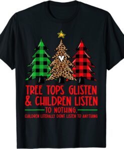 Tree Tops Glisten And Children Listen To Nothing Christmas Tee Shirt