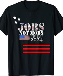 Trump 2024 Election Keep America Great Jobs Mot Mobs Tee Shirt