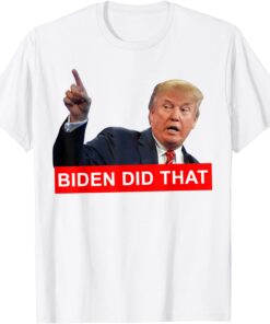 Trump Biden Did That Gas Crisis Anti Biden Liberals Tee Shirt