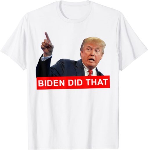 Trump Biden Did That Gas Crisis Anti Biden Liberals Tee Shirt