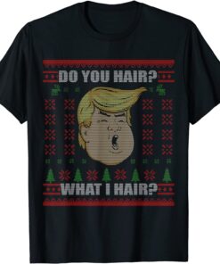 Trump Do You Hair Ugly Ugly Christmas Tee Shirt