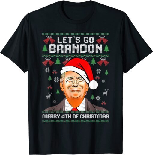 Trump Merry 4th Of Christmas Lets Go Branson Brandon Ugly Tee Shirt