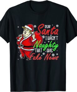 Trump Naughty Christmas Pajamas Dear Santa Fake News Tee Shirt