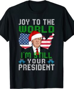 Trump Santa Hat USA Ugly Christmas I'm Still Your President Tee Shirt