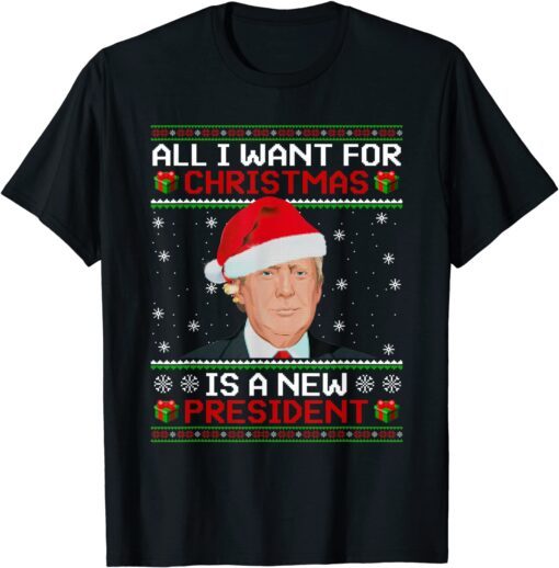 Trump Santa I Want Christmas Is A New President Ugly Xmas Tee Shirt