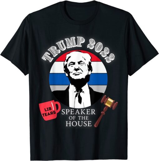 Trump Speaker of the House 2022 Lib Tears mug Gavel sunset Tee Shirt