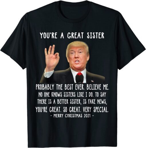 Trump Speech Great Sister Merry Christmas Sister Tee Shirt