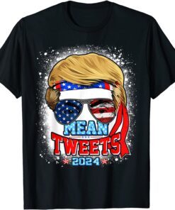 Trump Sunglasses 2024 Mean Tweets 4th of July Bleached Style Tee Shirt