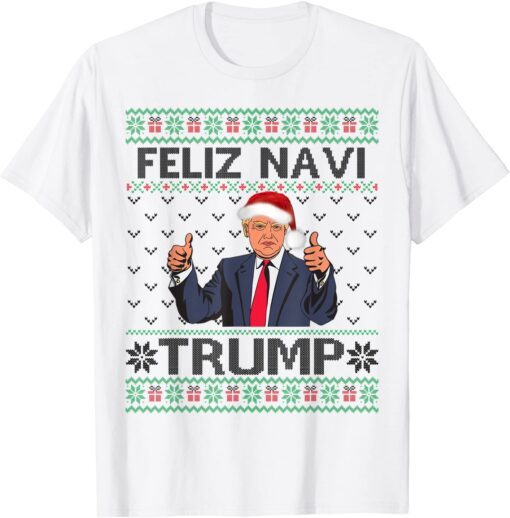 Trump Ugly Christmas Sweater Feliz Navi Trump Republican Tee Shirt