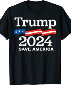 Trumps 2024 Save America Trumps 2024 Tee Shirt