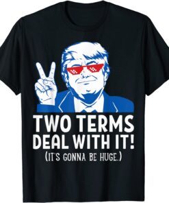 Two Terms Deal With It 2020 Election Trump Republican Tee Shirt