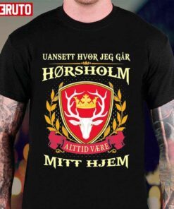 Uansett Hvor Jeg Går Vil Horsholm Alttid Være Mitt Hjem Tee Shirt