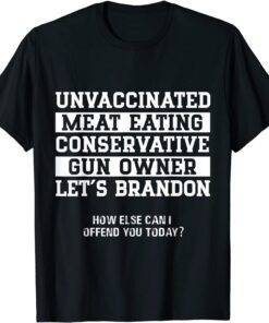 Unvaccinated Conservative Gun Owner Let's Go Brandon Tee Shirt