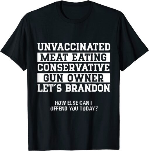 Unvaccinated Conservative Gun Owner Let's Go Brandon Tee Shirt