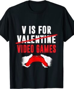 V Is For Video Games Valentines Day Gamer Tee Shirt