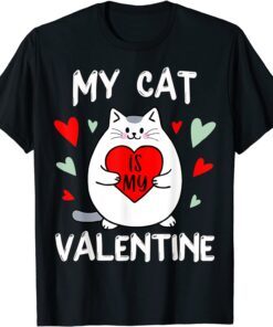 Valentine's Day My Cat Is My Valentine Kitten Lover Heart Tee Shirt