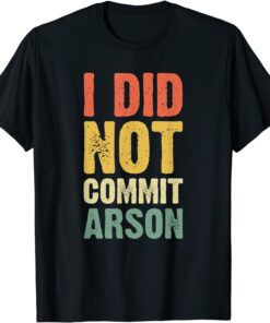 Vintage I Did Not Commit Arson Tee Shirt