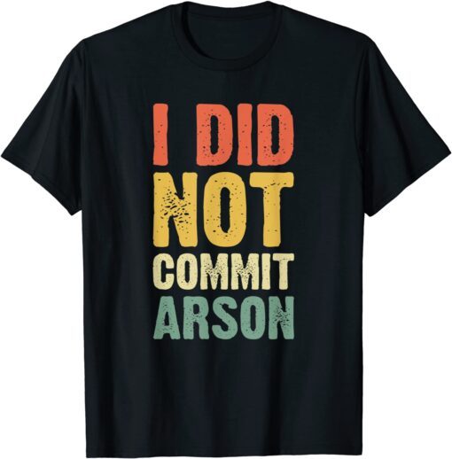 Vintage I Did Not Commit Arson Tee Shirt