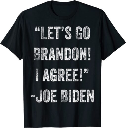 Vintage Lets Go Brandon I Agree - Joe Biden Tee Shirt